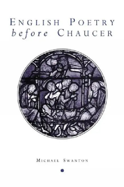 English Poetry Before Chaucer by Michael Swanton
