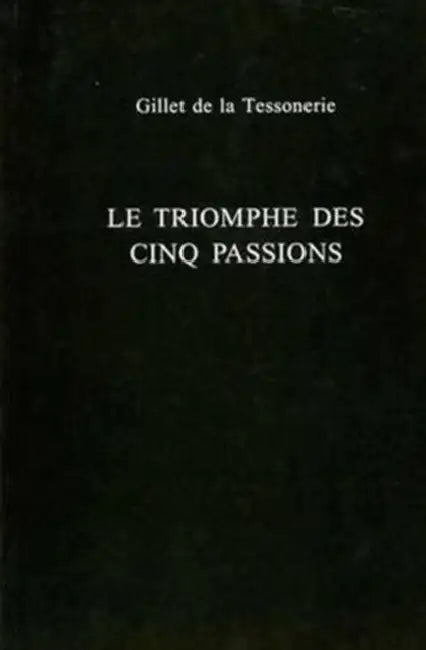 Le Triomphe Des Cinq Passions by Gillet de la Tessonerie, Pe Chaplin