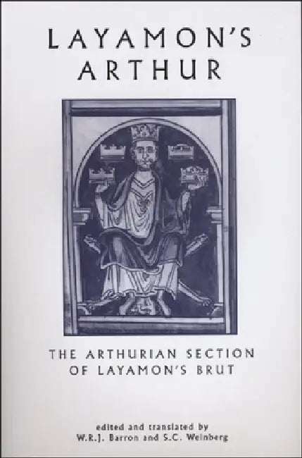 Layamon's Arthur by W. R. J. Barron, W. R. J. Barron, S. C. Weinberg