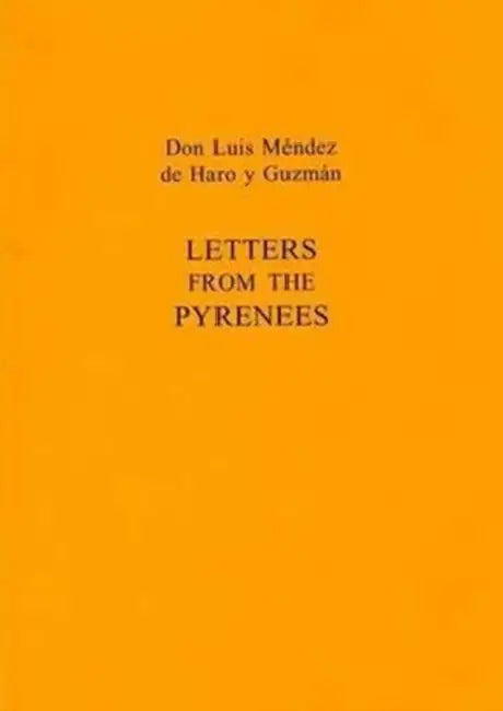 Letters from the Pyrenees by Don Luis Mendez de Haro Y. Guzman, Lynn Williams
