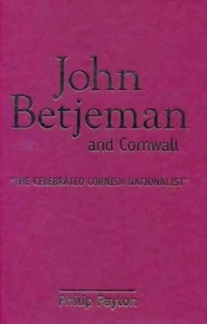 John Betjeman and Cornwall by Philip Payton