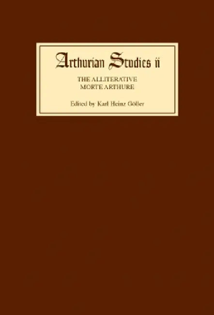 The Alliterative Morte Arthure: A Reassessment of the Poem by Karl Heinz Goller