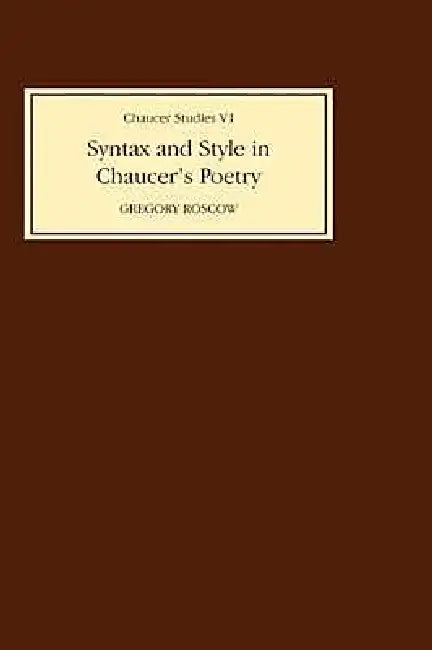 Syntax and Style in Chaucer's Poetry by G. H. Roscow
