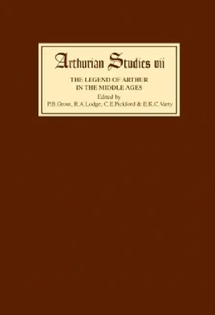 Legend of Arthur in the Middle Ages Studies Presented to A H Diverres by P. B. Grout, R. A. Lodge, C. E. Pickford Varty