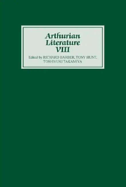 Arthurian Literature VIII by Richard Barber, Tony Hunt, Toshiyuki Takamiya