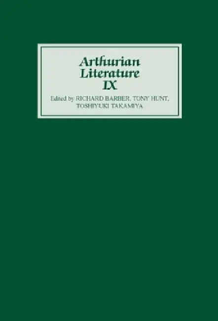 Arthurian Literature IX by Richard Barber, Tony Hunt, Toshiyuki Takamiya