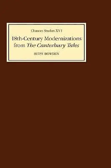 Eighteenth-Century Modernizations from the Canterbury Tales by Betsy Bowden