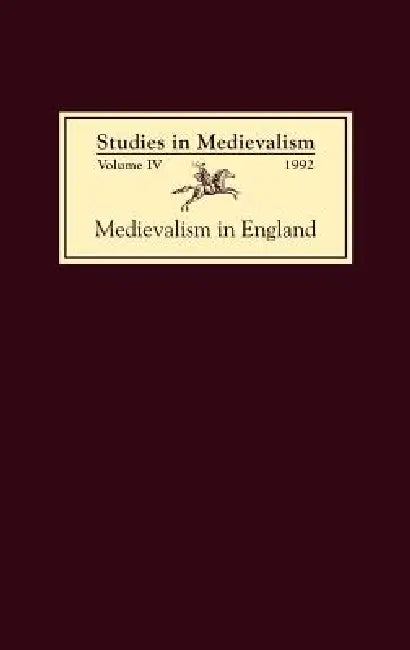 Studies in Medievalism IV: Medievalism in England by Leslie J. Workman