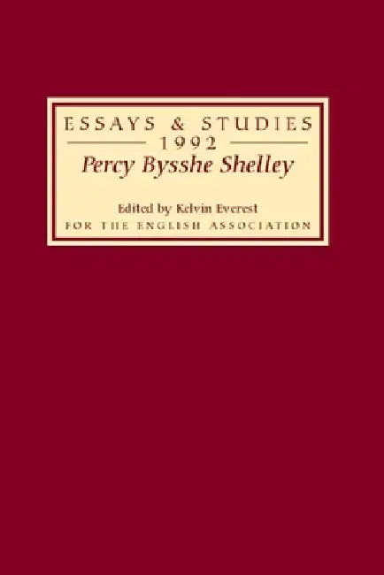 Percy Bysshe Shelley: Bicentenary Essays Essays and Studies 1992 by Kelvin Everest
