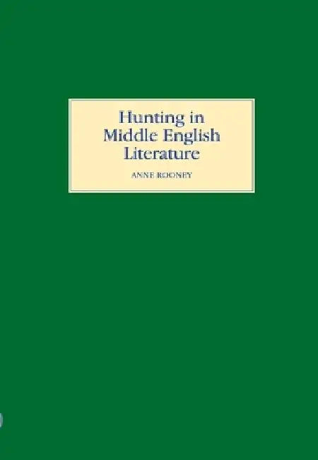 Hunting in Middle English Literature by Anne Rooney