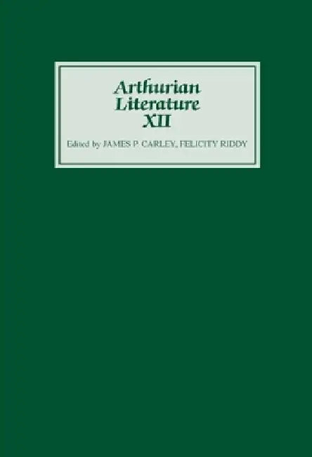 Arthurian Literature XII by James P. Carley, Felicity Riddy