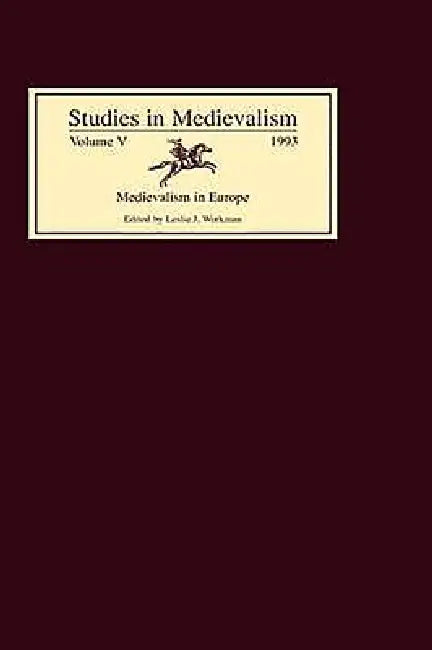 Studies in Medievalism V: Medievalism in Europe by Leslie J. Workman
