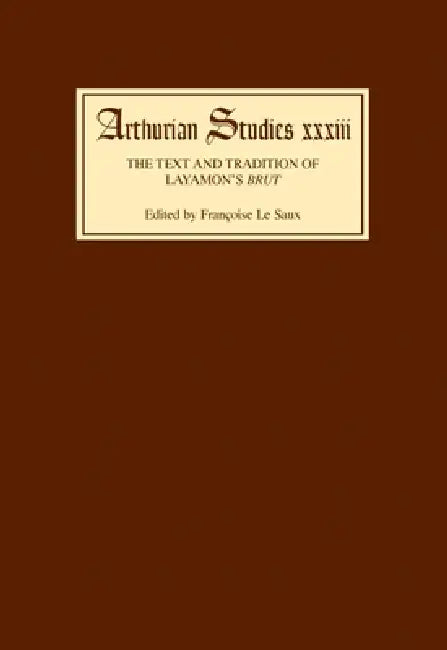 The Text and Tradition of Layamon's Brut by Francoise H. M. Le Saux, A. W. Glowka, Alicia Black