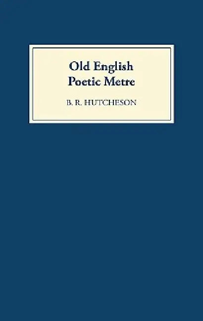 Old English Poetic Metre by B. R. Hutcheson