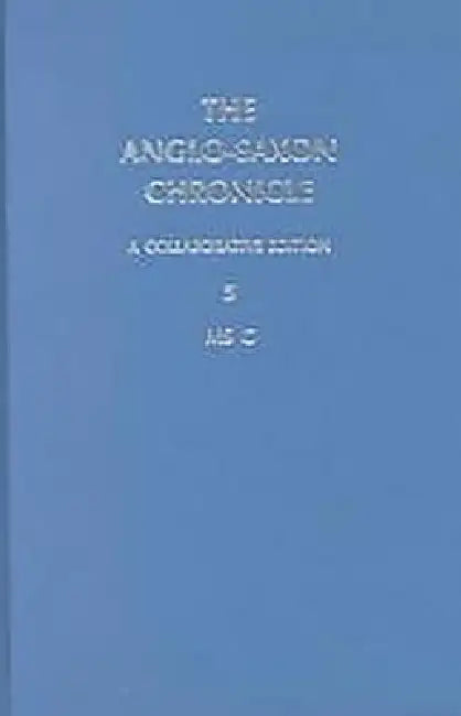 Anglo-Saxon Chronicle 5: MS C by Katherine O'Brien O'Keeffe