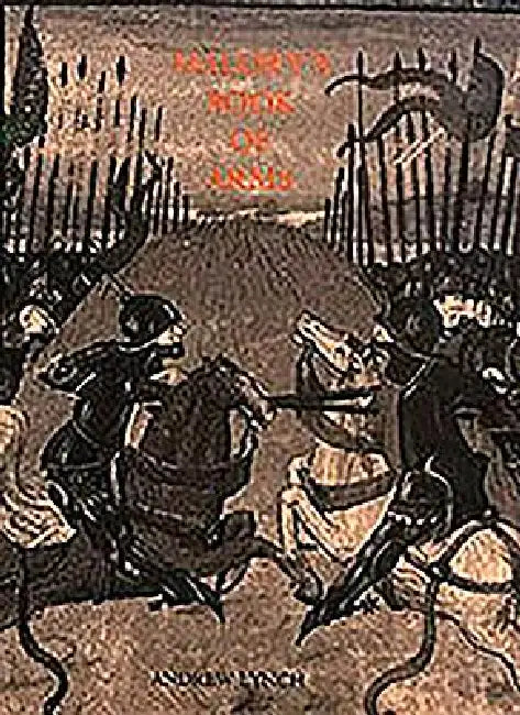 Malory's Book of Arms: The Narrative of Combat in Le Morte Darthur by Andrew Lynch