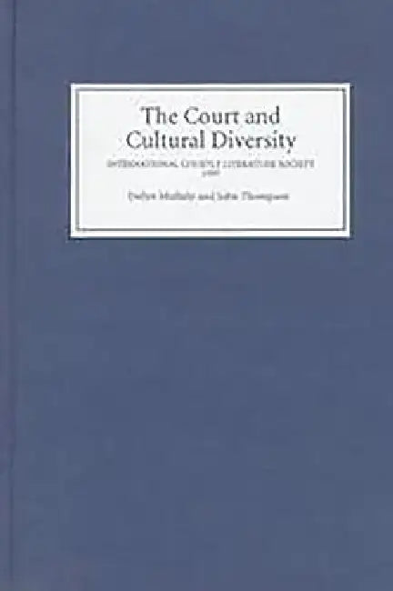 The Court and Cultural Diversity: Selected Papers from the Eighth Triennial Meeting of the International Courtly Literature Society, 1995 by Evelyn A. M. Mullally, John J. Thompson, A. S. G. Edwards