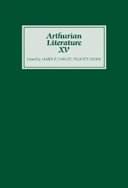 Arthurian Literature XV by James P. Carley, Felicity Riddy, David Allan