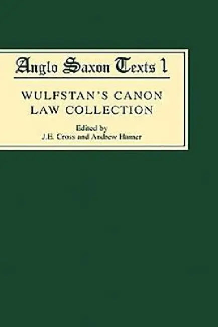 Wulfstan's Canon Law Collection by J. E. Cross, Andrew Hamer