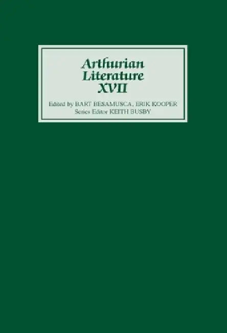 Arthurian Literature XVII: Originality and Tradition in the Middle Dutch Roman Van Walewein by Keith Busby, Bart Besamusca, Erik Kooper