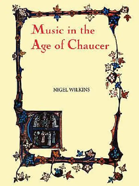Music in the Age of Chaucer: Revised Edition, with `Chaucer Songs' by Nigel Wilkins