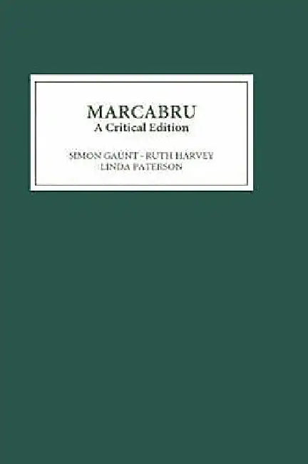 Marcabru: A Critical Edition by Simon Gaunt, Ruth Harvey, Linda Paterson