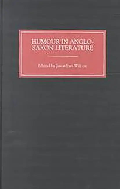 Humour in Anglo-Saxon Literature by Jonathan Wilcox, D. K. Smith, E. L. Risden
