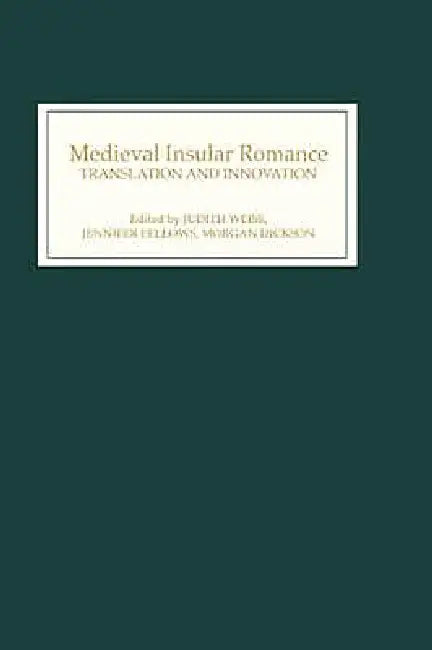 Medieval Insular Romance: Translation and Innovation by Judith Weiss, Jennifer Fellows, Morgan Dickson