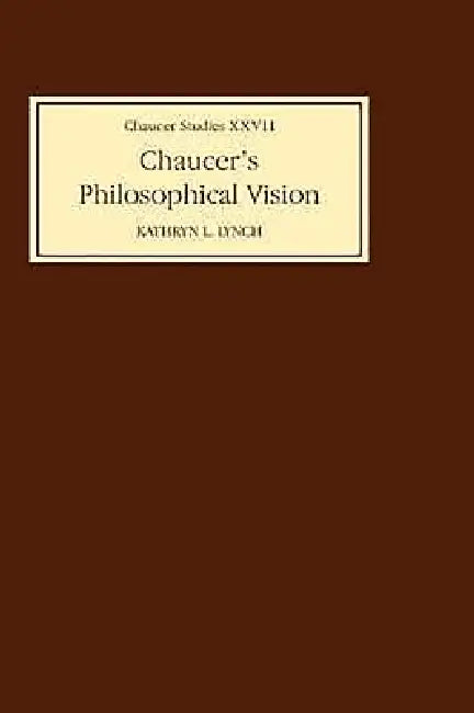 Chaucer's Philosophical Visions by Kathryn L. Lynch