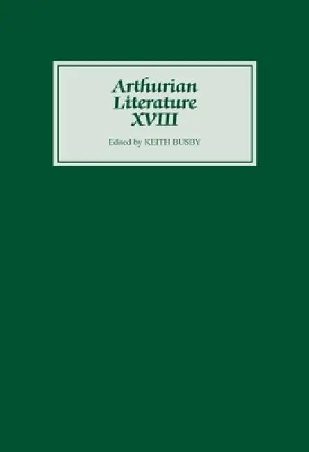 Arthurian Literature XVIII by Keith Busby, Carleton W. Carroll, Jane H. M. Taylor
