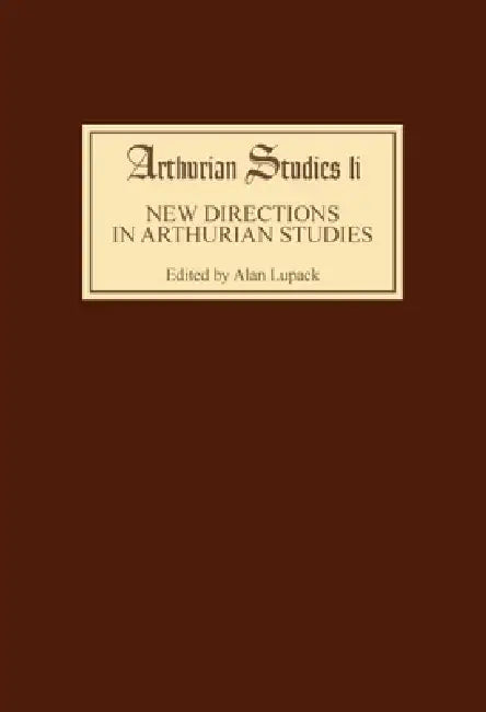 New Directions in Arthurian Studies by Alan Lupack, Barbara Tepa Lupack, Bonnie Wheeler