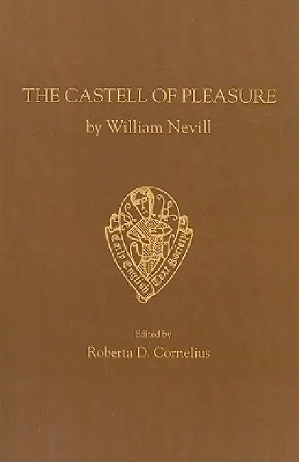 The Castell of Pleasure by William Nevill by Roberta D. Cornelius