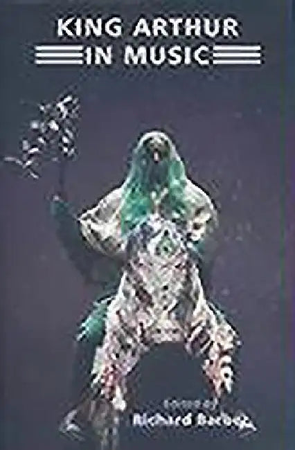 King Arthur in Music by Richard Barber