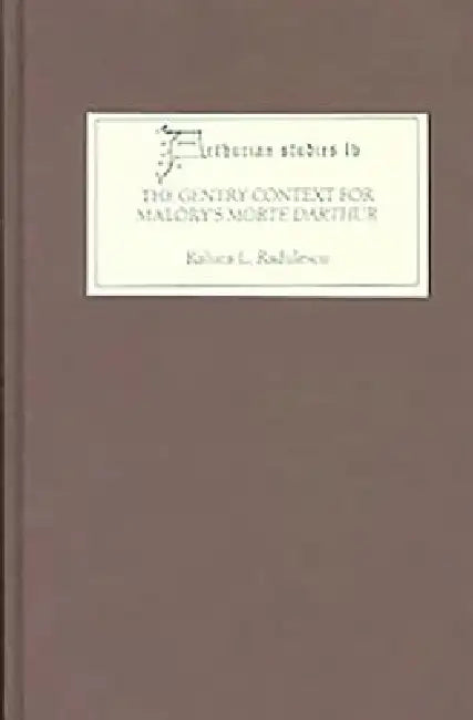 The Gentry Context for Malory's Morte Darthur by Raluca L. Radulescu