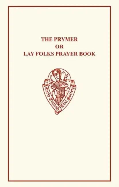 Prymer or Lay-Folks Prayer Book by H. Littlehales