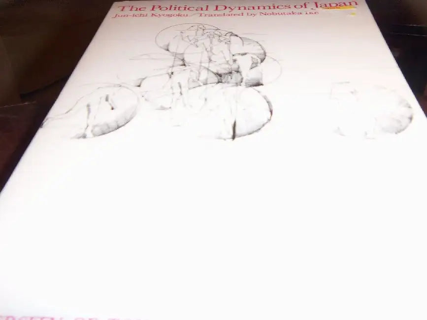 The Political Dynamics of Japan by Jun–Ichi Kyogoku