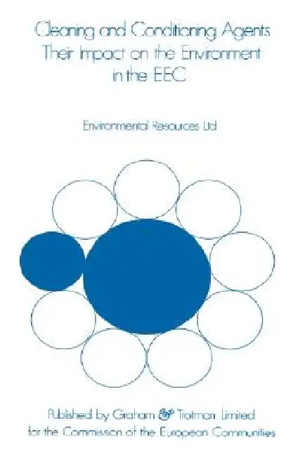 Cleaning and Conditioning Agents: Their Impact on the Environment in the EEC by Ltd Staff Environment Resources, Springer