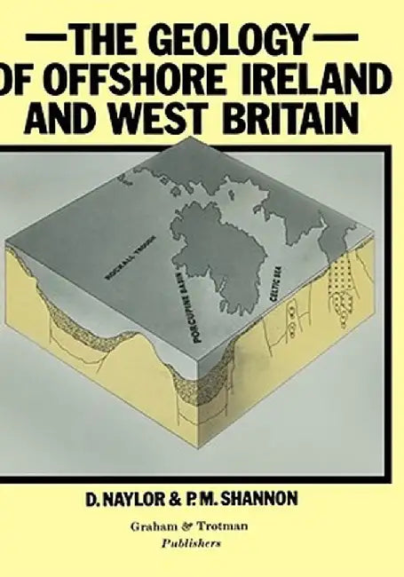 Geology of Offshore Ireland and West Britain by D. Naylor