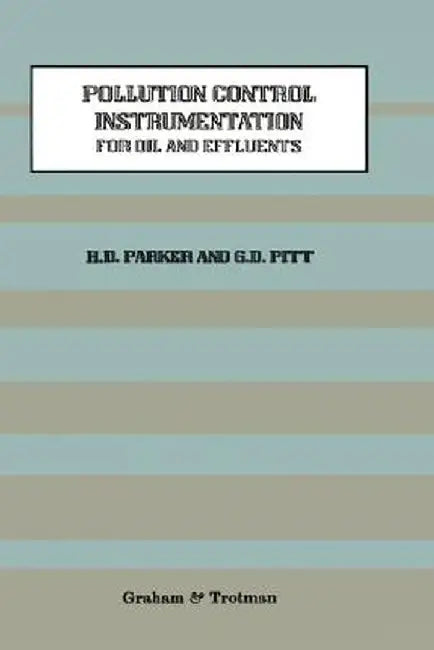 Pollution Control Instrumentation for Oil and Effluents by H. Parker