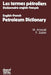 Les Termes Pétroliers: Dictionnaire Anglais-Français. English-French Petroleum Dictionary by Michel Arnould