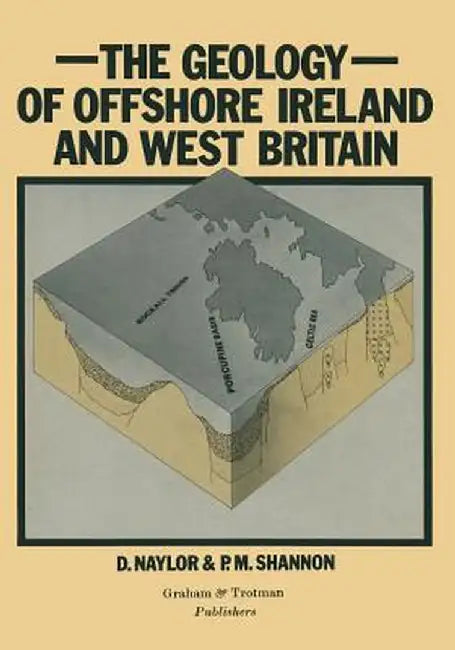 Geology of Offshore Ireland and West Britain by D. Naylor
