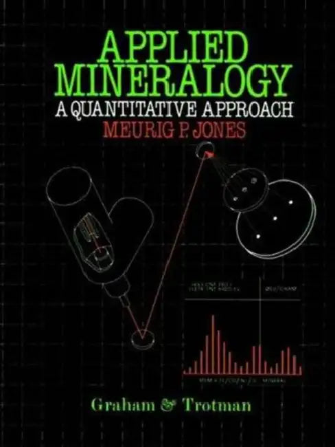 Applied Mineralogy: A Quantitative Approach by Meurig P. Jones
