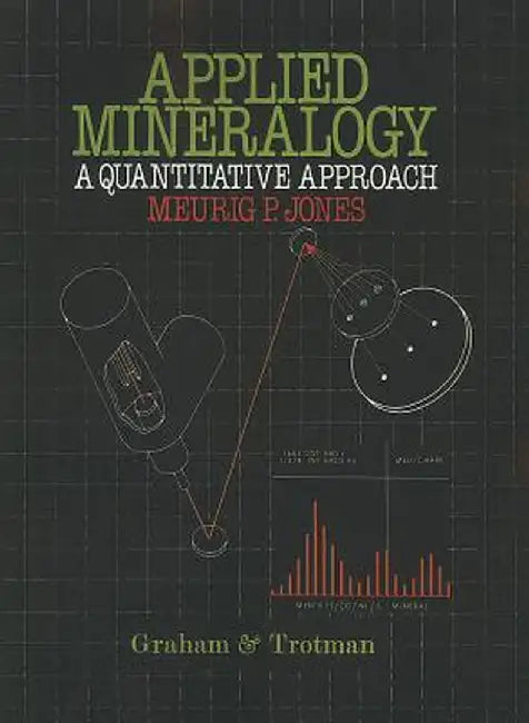 Applied Mineralogy: A Quantitative Approach by Meurig P. Jones