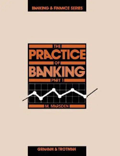 The Practice of Banking, Part 1 by M. Marsden