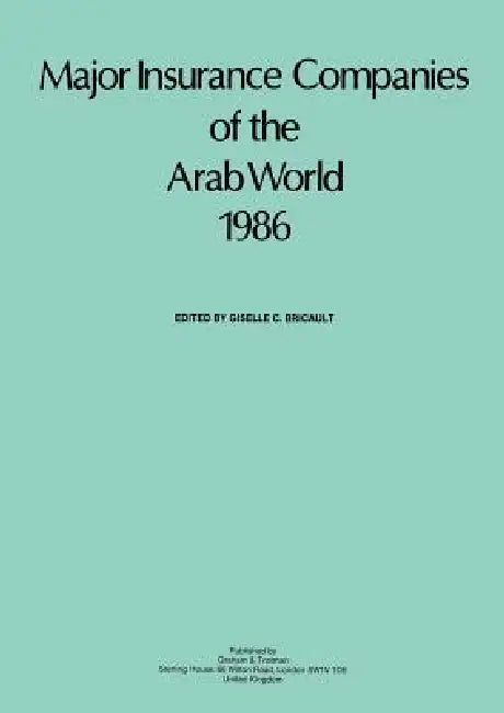 Major Insurance Companies of the Arab World 1985 by G. C. Bricault