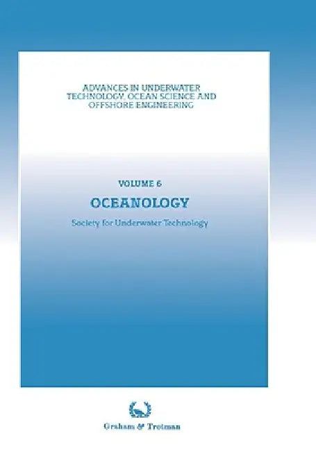 Oceanology: Proceedings of an International Conference (Oceanology International '86), Sponsored by the Society for Underwater Technology, and Held in by Society for Underwater Technology (Sut)
