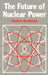 The Future of Nuclear Power by G. Greenhalgh