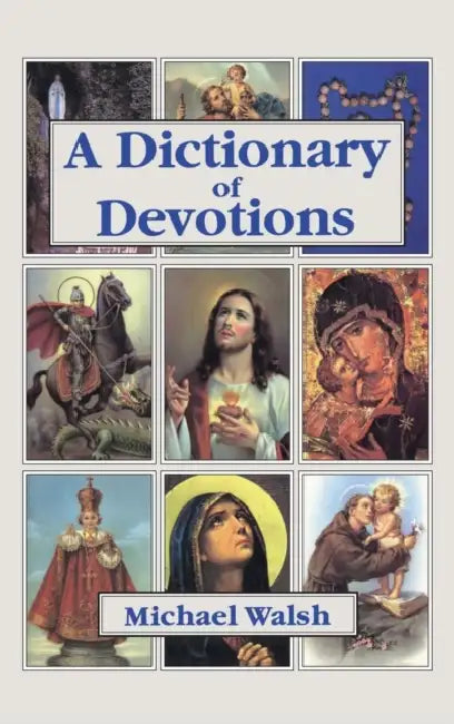 Dictionary Of Devotions by Michael J. Walsh