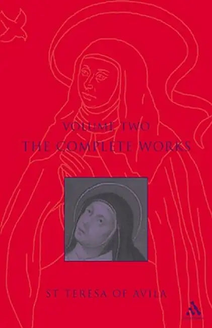 Complete Works St. Teresa of Avila Vol2 by St Teresa of Avila