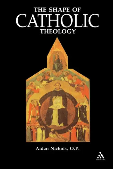 Shape of Catholic Theology by Nicholas Millman